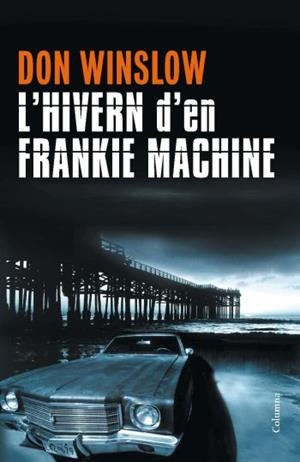 HIVERN DE FRAKIE MACHINE, L' (CLASSICA 857) | 9788466413213 | WINSLOW, DON | Llibreria Aqualata | Comprar llibres en català i castellà online | Comprar llibres Igualada