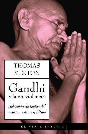 GANDHI Y LA NO VIOLENCIA (EL VIAJE INTERIOR) | 9788497544856 | MERTON, THOMAS | Llibreria Aqualata | Comprar libros en catalán y castellano online | Comprar libros Igualada