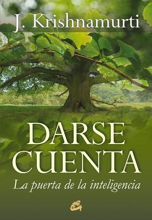 DARSE CUENTA. LA PUERTA DE LA INTELIGENCIA | 9788484453222 | KRISHNAMURTI, J. | Llibreria Aqualata | Comprar libros en catalán y castellano online | Comprar libros Igualada