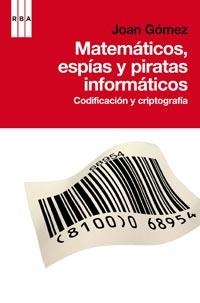 MATEMATICOS, ESPIAS Y PIRATAS INFORMATICOS | 9788498678574 | GOMEZ, JOAN | Llibreria Aqualata | Comprar libros en catalán y castellano online | Comprar libros Igualada