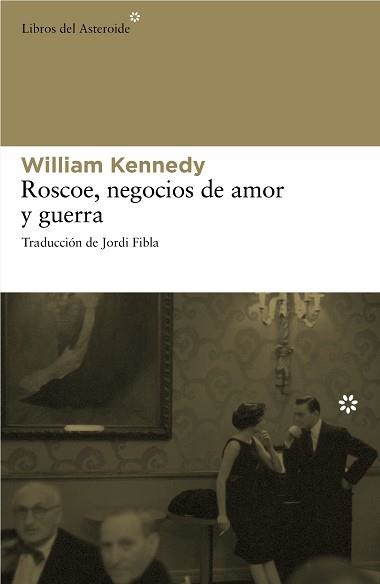 ROSCOE, NEGOCIOS DE AMOR Y GUERRA | 9788492663262 | KENNEDY, WILLIAM | Llibreria Aqualata | Comprar llibres en català i castellà online | Comprar llibres Igualada