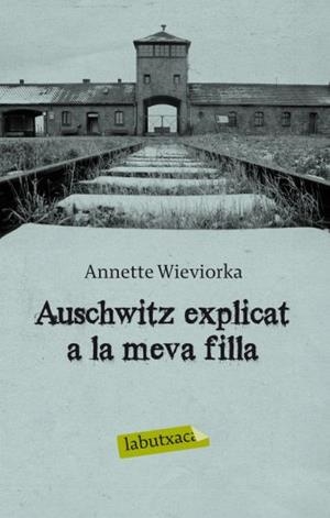 AUSCHWITZ EXPLICAT A LA MEVA FILLA (LABUTXACA) | 9788499301808 | WIEVIORKA, ANNETTE | Llibreria Aqualata | Comprar llibres en català i castellà online | Comprar llibres Igualada