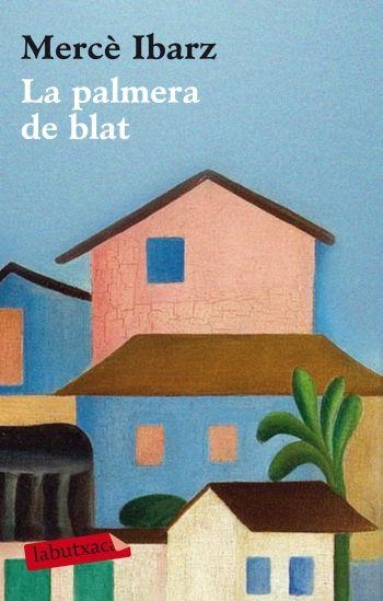 PALMERA DE BLAT, LA (LABUTXACA) | 9788499301907 | IBARZ, MERCE | Llibreria Aqualata | Comprar libros en catalán y castellano online | Comprar libros Igualada