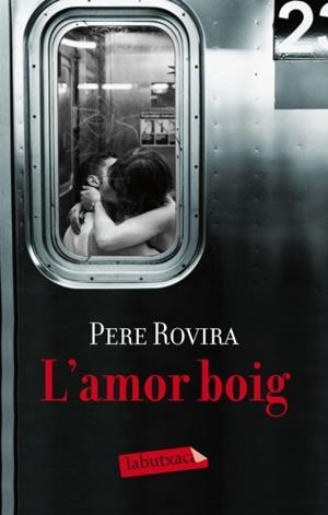 AMOR BOIG, L' (LABUTXACA) | 9788499301884 | ROVIRA, PERE | Llibreria Aqualata | Comprar llibres en català i castellà online | Comprar llibres Igualada