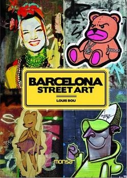 BARCELONA STREET ART | 9788496823990 | BOU, LOUIS | Llibreria Aqualata | Comprar llibres en català i castellà online | Comprar llibres Igualada