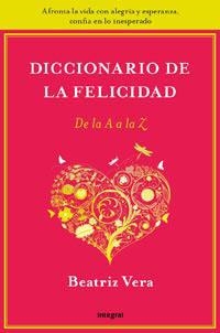 DICCIONARIO DE LA FELICIDAD DE LA A A LA Z | 9788492981212 | VERA, BEATRIZ | Llibreria Aqualata | Comprar libros en catalán y castellano online | Comprar libros Igualada