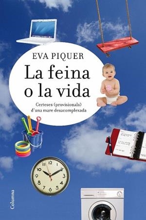 FEINA O LA VIDA, LA. CERTESES (PROVISIONALS) D'UNA MARE DESA | 9788466413183 | PIQUER, EVA | Llibreria Aqualata | Comprar llibres en català i castellà online | Comprar llibres Igualada