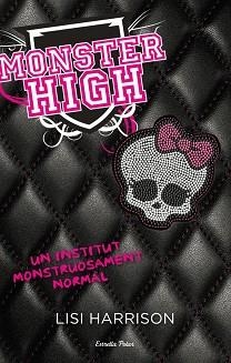 MONSTER HIGH. UN INSTITUT MONSTRUOSAMENT NORMAL | 9788499322650 | HARRISON, LISI | Llibreria Aqualata | Comprar libros en catalán y castellano online | Comprar libros Igualada