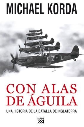 CON ALAS DE AGUILA. UNA HISTORIA DE LA BATALLA DE INGLATERRA | 9788432314452 | KORDA, MICHAEL | Llibreria Aqualata | Comprar libros en catalán y castellano online | Comprar libros Igualada