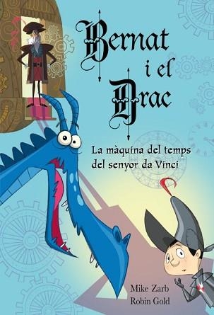 MAQUINA DEL TEMPS I EL SR. DA VINCI, LA (BERNAT I EL DRAC 3) | 9788448831042 | GOLD, ROBIN / ZARB, MIKE | Llibreria Aqualata | Comprar libros en catalán y castellano online | Comprar libros Igualada