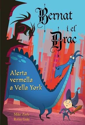 ALERTA VERMELLA A VELLA YORK (BERNAT I EL DRAC 4) | 9788448831066 | ZARB, MIKE / GOLD, ROBIN | Llibreria Aqualata | Comprar libros en catalán y castellano online | Comprar libros Igualada
