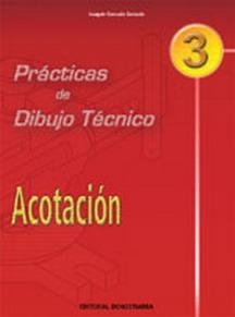 PRACTICAS DE DIBUJO TECNICO 3, ACOTACION, ESO, BACHILLERATO | 9788470633171 | GONZALO GONZALO, JOAQUÍN | Llibreria Aqualata | Comprar libros en catalán y castellano online | Comprar libros Igualada