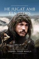 HE JUGAT AMB ELS LLOPS | 9788424636463 | JANER, GABRIEL | Llibreria Aqualata | Comprar libros en catalán y castellano online | Comprar libros Igualada