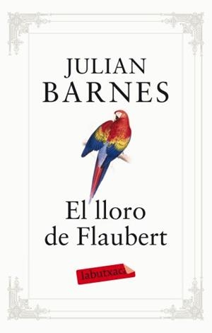 LLORO DE FLAUBERT, EL (LABUTXACA) | 9788499302096 | BARNES, JULIAN | Llibreria Aqualata | Comprar libros en catalán y castellano online | Comprar libros Igualada