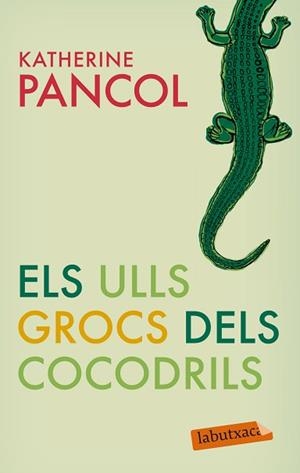 ULLS GROCS DELS COCODRILS, ELS (LABUTXACA) | 9788499301877 | PANCOL, KATHERINE | Llibreria Aqualata | Comprar libros en catalán y castellano online | Comprar libros Igualada