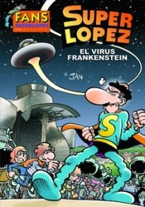 SUPERLOPEZ. EL VIRUS FRANKEINSTEIN (FANS SUPERLOPEZ 56) | 9788466644006 | JAN | Llibreria Aqualata | Comprar libros en catalán y castellano online | Comprar libros Igualada