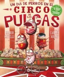 UN DIA DE PERROS EN EL CIRCO DE LAS PULGAS | 9788466643887 | CATELLI, MARIO / ARBAT, CARLES (ILUST.) | Llibreria Aqualata | Comprar libros en catalán y castellano online | Comprar libros Igualada