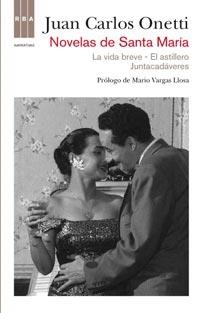 NOVELAS DE SANTA MARIA - LA VIDA BREVE, EL ASTILLERO, JUNTAC | 9788498678697 | ONETTI, JUAN CARLOS | Llibreria Aqualata | Comprar libros en catalán y castellano online | Comprar libros Igualada