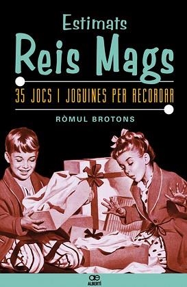 ESTIMATS REIS MAGS : 35 JOCS I JOGUINES QUE HAN FET HISTORIA | 9788472460898 | BROTONS, ROMUL | Llibreria Aqualata | Comprar libros en catalán y castellano online | Comprar libros Igualada