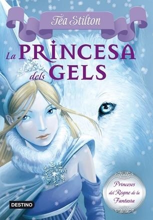 PRINCESA DELS GELS, LA (PRINCESES DEL REGNE DE LA FANTASIA I | 9788499322315 | STILTON, TEA | Llibreria Aqualata | Comprar llibres en català i castellà online | Comprar llibres Igualada