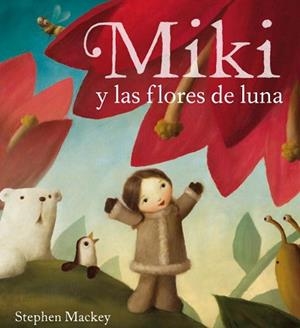 MIKI Y LAS FLORES DE LA LUNA (ALBUM ILUSTRADO) | 9788448831349 | MACKEY, STEPHEN | Llibreria Aqualata | Comprar libros en catalán y castellano online | Comprar libros Igualada