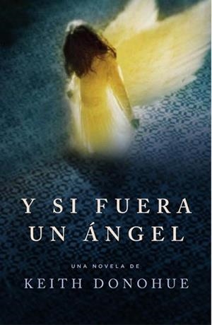 Y SI FUERA UN ANGEL | 9788425343896 | DONOHUE, KEITH | Llibreria Aqualata | Comprar llibres en català i castellà online | Comprar llibres Igualada