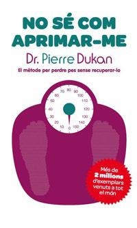 NO SE COM APRIMAR-ME | 9788482649733 | DUKAN, PIERRE | Llibreria Aqualata | Comprar libros en catalán y castellano online | Comprar libros Igualada