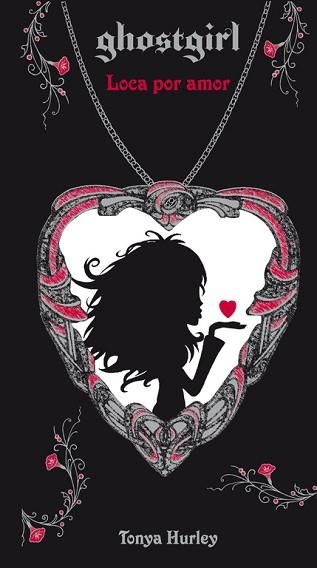 GHOSTGIRL. LOCA POR AMOR | 9788420405889 | HURLEY, TONYA | Llibreria Aqualata | Comprar libros en catalán y castellano online | Comprar libros Igualada