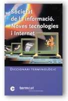 SOCIETAT DE LA INFORMACIO. DICCIONARI TERMINOLOGIC | 9788439352280 | TERMCAT CENTRE DE TERMINOLOGIA | Llibreria Aqualata | Comprar libros en catalán y castellano online | Comprar libros Igualada