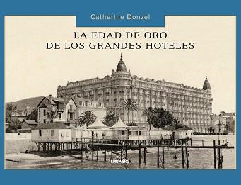 EDAD DE ORO DE LOS GRANDES HOTELES, LA | 9788497856614 | DONZEL, CATHERINE | Llibreria Aqualata | Comprar libros en catalán y castellano online | Comprar libros Igualada