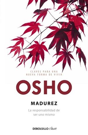 MADUREZ (DEBOLSILLO CLAVE) | 9788499089157 | OSHO | Llibreria Aqualata | Comprar llibres en català i castellà online | Comprar llibres Igualada