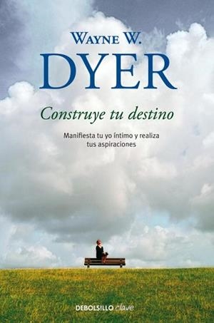 CONSTRUYE TU DESTINO (DEBOLSILLO CLAVE) | 9788499089928 | DYER, WAYNE W | Llibreria Aqualata | Comprar libros en catalán y castellano online | Comprar libros Igualada