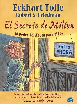 SECRETO DE MILTON, EL (ALBUM ILUSTRADO) | 9788484453338 | TOLLE, ECKHART / RICCIO, FRANK (IL·LUSTR) | Llibreria Aqualata | Comprar libros en catalán y castellano online | Comprar libros Igualada