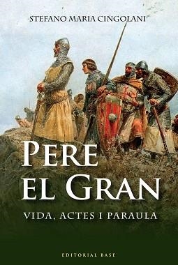 PERE EL GRAN. VIDA, ACTES I PARAULA | 9788492437757 | CINGOLANNI, STEFANO MARIA | Llibreria Aqualata | Comprar llibres en català i castellà online | Comprar llibres Igualada