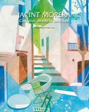 JACINT MORERA. CONSTRUIR DESDE LA SENCILLEZ | 9788497856836 | MIGUEL ÁNGEL CODES LUNA | Llibreria Aqualata | Comprar libros en catalán y castellano online | Comprar libros Igualada