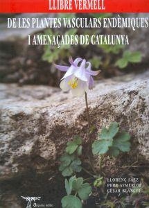 LLIBRE VERMELL DE LES PLANTES VASCULARS ENDEMIQUES I AMENAÇA | 9788493440046 | SAEZ, LLORENÇ / AYMERICH, PERE / BLANCHE, CESAR | Llibreria Aqualata | Comprar llibres en català i castellà online | Comprar llibres Igualada