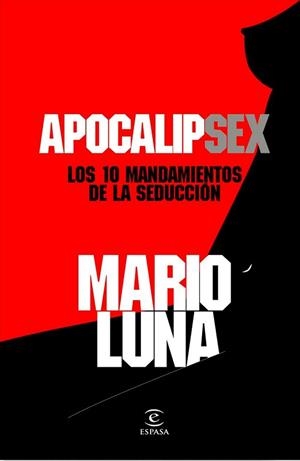 APOCALIPSEX. LOS 10 MANDAMIENTOS DE LA SEDUCCION | 9788467035773 | LUNA, MARIO | Llibreria Aqualata | Comprar llibres en català i castellà online | Comprar llibres Igualada