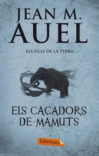 CAÇADORS DE MAMUTS, ELS (LABUTXACA) | 9788499302409 | AUEL, JEAN M. | Llibreria Aqualata | Comprar llibres en català i castellà online | Comprar llibres Igualada