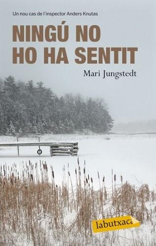 NINGU NO HO HA SENTIT (LABUTXACA) | 9788499302249 | JUNGSTEDT, MARI | Llibreria Aqualata | Comprar libros en catalán y castellano online | Comprar libros Igualada