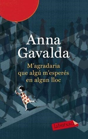 M'AGRADARIA QUE ALGU M'ESPERES EN ALGUN LLOC (LABUTXACA) | 9788499302423 | GAVALDA, ANNA | Llibreria Aqualata | Comprar llibres en català i castellà online | Comprar llibres Igualada