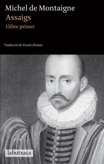 ASSAIGS. LLIBRE PRIMER (LABUTXACA) | 9788499302256 | DE MONTAIGNE, MICHEL | Llibreria Aqualata | Comprar llibres en català i castellà online | Comprar llibres Igualada