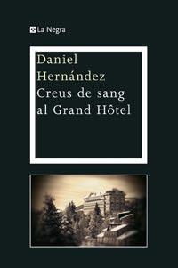 CREUS DE SANG AL GRAND HOTEL (LA NEGRA 11) | 9788482649719 | HERNANDEZ, DANIEL | Llibreria Aqualata | Comprar libros en catalán y castellano online | Comprar libros Igualada