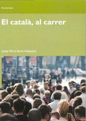 CATALA AL CARRER, EL (UOC) | 9788497889445 | AYMÀ AUBEYZON, JOSEP MARIA | Llibreria Aqualata | Comprar libros en catalán y castellano online | Comprar libros Igualada