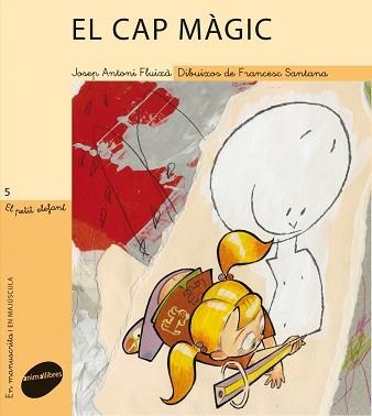 CAP MAGIC, EL (PETIT ELEFANT 5) - LLETRA PAL I LLIGADA | 9788496726963 | FLUIXA, JOSEP ANTONI / SANTANA, FRANCESC | Llibreria Aqualata | Comprar llibres en català i castellà online | Comprar llibres Igualada