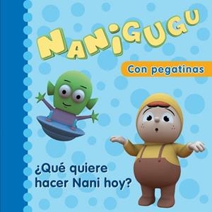 NANIGUGU. ¿QUE QUIERE HACER NANI HOY? (LLIBRE PETIT CARTRO) | 9788448831509 | PATABOOM S.C.P. | Llibreria Aqualata | Comprar libros en catalán y castellano online | Comprar libros Igualada