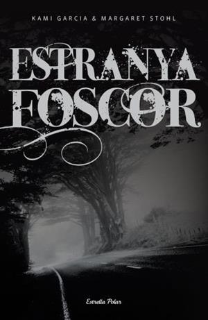 ESTRANYA FOSCOR | 9788492671441 | GARCIA, KAMI / STOHL, MARGARET | Llibreria Aqualata | Comprar libros en catalán y castellano online | Comprar libros Igualada