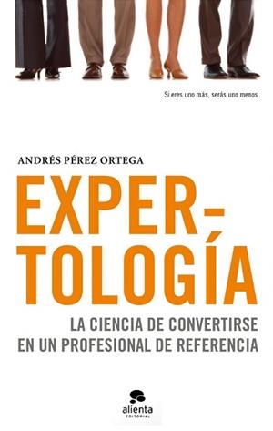 EXPERTOLOGIA. LA CIENCIA DE CONVERTIRSE EN UN PROFESIONAL | 9788492414505 | PEREZ ORTEGA, ANDRES | Llibreria Aqualata | Comprar libros en catalán y castellano online | Comprar libros Igualada