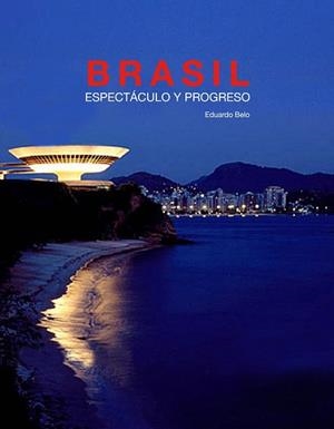 BRASIL, ESPECTACULO Y PROGRESO | 9788497856799 | BELO, EDUARDO | Llibreria Aqualata | Comprar llibres en català i castellà online | Comprar llibres Igualada