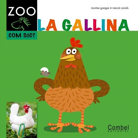 GALLINA, LA (ZOO COM SOC) - P4 | 9788498256352 | GANGES, MONTSE / CANALS, MERCE (IL·LUSTR) | Llibreria Aqualata | Comprar libros en catalán y castellano online | Comprar libros Igualada