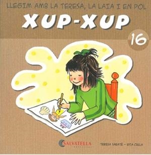 XUP-XUP 16 | 9788484125846 | SABATE, TERESA / CULLA, RITA | Llibreria Aqualata | Comprar libros en catalán y castellano online | Comprar libros Igualada